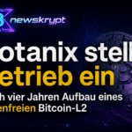 Botanix stellt Betrieb ein – Nach vier Jahren Aufbau eines tokenfreien Bitcoin-L2